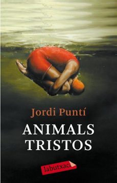 Descargas de libros gratis google ANIMALS TRISTOS de JORDI PUNTI (Literatura española) PDB