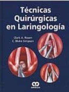 Descargar libros de texto en pdf gratis TECNICAS QUIRURGICAS EN LARINGOLOGIA ePub FB2 PDF 9789588760131 in Spanish de CLARK A. ROSEN, BLAKE C. SIMPSON