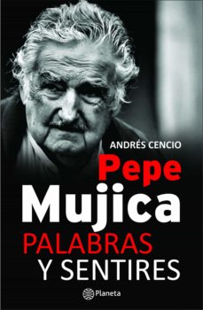 Ebook Pepe Mujica Palabras Y Sentires Ebook De Andres Cencio Casa Del Libro