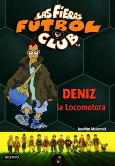 Portada de LAS FIERAS FUTBOL CLUB 5 : DENIZ LA LOCOMOTORA