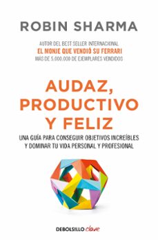 Portada de AUDAZ, PRODUCTIVO Y FELIZ: UNA GUIA PARA CONSEGUIR OBJETIVOS INCREIBLES Y DOMINAR TU VIDA PERSONAL Y PROFESIONAL