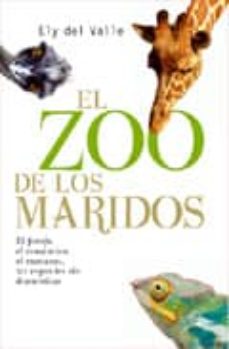Portada de EL ZOO DE LOS MARIDOS: EL FOROFO, EL ROMANTICO, EL MANAZAS: 20 ES PECIES SIN DOMESTICAR