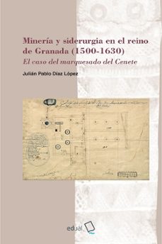 Portada de MINERIA Y SIDERURGIA EN EL REINO DE GRANADA (1500-1630)