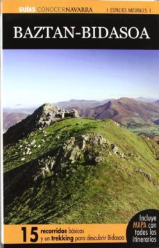 Portada de BAZTAN-BIDASOA: 15 RECORRIDOS BASICOS Y UN TREKKING PARA DESCUBRI R BIDASOA (INCLUYE MAPA CON TODOS LOS ITINERARIOS)