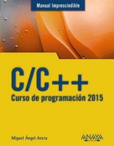 Portada de C/C ++: CURSO DE PROGRAMACION 2015 (MANUAL IMPRESCINDIBLE)