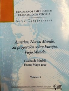 Portada de AMERICA, NUEVO MUNDO SU PROYECCION SOBRE EUROPA, VIEJO MUNDO : CASINO DE MADRID, FEBRERO-MAYO 1999