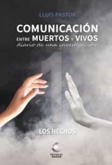 Portada de COMUNICACION ENTRE MUERTOS Y VIVOS. DIARIO DE UNA INVESTIGACION. LOS HECHOS