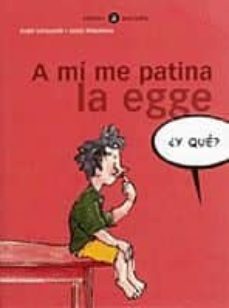 Portada de A MI ME PATINA LA EGGE
