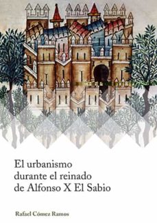 Portada de EL URBANISMO DURANTE EL REINADO DE ALFONSO X EL SABIO