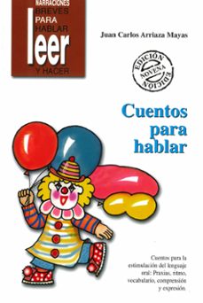 Portada de CUENTOS PARA HABLAR: CUENTOS PARA LA ESTIMULACION DEL LENGUAJE OR AL: PRAXIAS, RITMO, VOCABULARIO, COMPRENSION Y EXPRESION