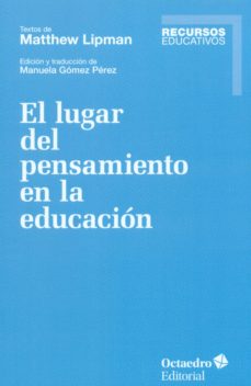 Portada de EL LUGAR DEL PENSAMIENTO EN LA EDUCACION: TEXTOS DE MATTHEW LIPMAN