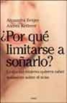 Portada de ¿POR QUE LIMITARSE A SOÑARLO?: LO QUE LAS MUJERES QUIEREN SABER R EALMENTE SOBRE EL SEXO