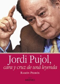 Portada de JORDI PUJOL, CARA Y CRUZ DE UNA LEYENDA
