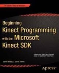 Libros en pdf gratis para descargar. BEGINNING KINECT PROGRAMMING WITH THE MICROSOFT KINECT SDK