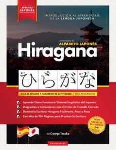 APRENDER EL ALFABETO JAPONÉS - HIRAGANA, PARA PRINCIPIANTES de GEORGE  TANAKA/POLYSCHOLAR | Casa del Libro