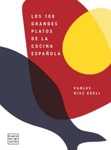 Libros en línea gratis descargar ebooks LOS 100 GRANDES PLATOS DE LA COCINA ESPAÑOLA de CARLOS DIAZ GUELL FB2 RTF ePub