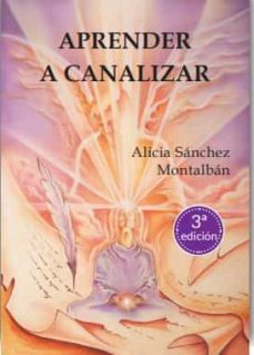 Ebook descarga gratuita nl APRENDER A CANALIZAR de ALICIA SANCHEZ MONTALBAN