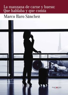 Descarga de un libro LA MANZANA DE CARNE Y HUESO en español de MARCO HARO SÁNCHEZ 9788416007141 PDB