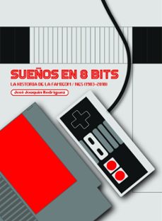 Los mejores libros electrónicos vendidos gratis SUEÑOS EN 8 BITS: LA HISTORIA DE LA FAMICOM/NES (1983-2018)