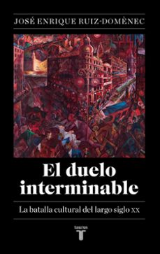 Descargas gratuitas de audiolibros EL DUELO INTERMINABLE en español ePub FB2 de JOSE ENRIQUE RUIZ-DOMENEC 9788430627141