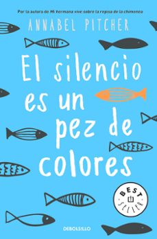 Descarga gratuita de bookworm para móvil EL SILENCIO ES UN PEZ DE COLORES de ANNABEL PITCHER PDB (Literatura española)