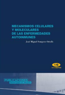 Ebook de larga distancia MECANISMOS CELULARES Y MOLECULARES DE LAS ENFERMEDADES AUTOINMUNE S de JOSE MIGUEL SEMPERE ORTELLS