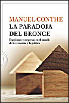 9788484329541 - La paradoja del bronce espejismos y sorpresas en el mundo de la economía y la política (Manuel CONTHE) - (Audiolibro Voz Humana)