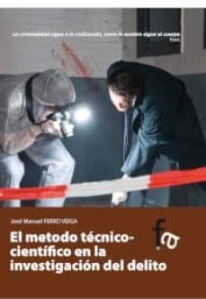 Descargar EL METODO TECNICO-CIENTIFICO EN LA INVESTIGACION DEL DELITO gratis pdf - leer online