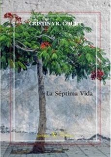 Descargas gratuitas para libros en mp3. LA SEPTIMA VIDA en español de CRISTINA R. COURT 9788490742341