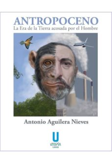 Libro en línea gratuito para descargar ANTROPOCENO: LA ERA DE LA TIERRA ACOSADA POR EL HOMBRE  de DESCONOCIDO (Literatura española)