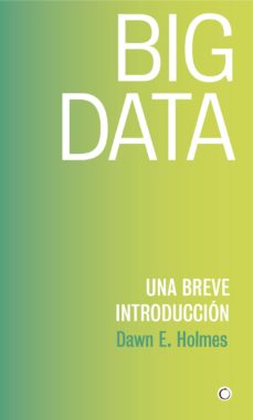 Descargar libros de google pdf BIG DATA: UNA BREVE INTRODUCCION MOBI (Spanish Edition) de DAWN E. HOLMES