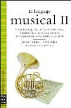 Descargar EL LENGUAJE MUSICAL II: LA JERARQUIA DE LOS SONIDOS. FUNDAMENTOS, TECNICAS Y SISTEMAS DE ORGANIZACION EN LA MUSICA OCCIDENTAL gratis pdf - leer online