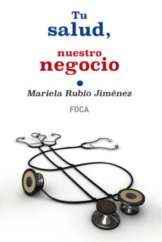 Libros electrónicos gratis para Amazon Kindle descargar TU SALUD, NUESTRO NEGOCIO: QUIEN GANA CON EL PROCESO DE PRIVATIZA CION DE LA SANIDAD PUBLICA EN ESPAÑA de MARIELA RUBIO JIMENEZ  9788496797741