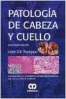 Libro para descargar gratis PATOLOGIA DE CABEZA Y CUELLO (SERIE FUNDAMENTOS DE PATOLOGIA DIAG NOSTICA) (2ª ED.) 9789588816241 in Spanish
