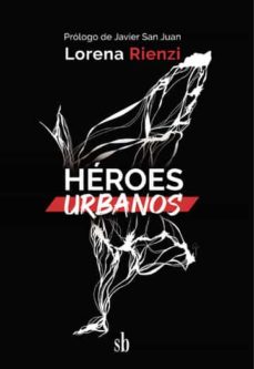 Descargas gratuitas de libros electrónicos para mobi HEROES URBANOS 9789878918341 (Literatura española) de LORENA RIENZI iBook FB2