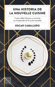 Portada de UNA HISTORIA DE LA NOUVELLE CUISINE (EBOOK)