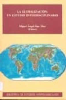 Portada de LA GLOBALIZACION: UN ESTUDIO INTERDISCIPLINARIO