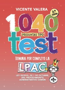 Portada de 1040 PREGUNTAS TIPO TEST LPAC (3ª ED.): LEY 39/2015, DE 1 DE OCTUBRE, DEL PROCEDIMIENTO ADMINISTRATIVO COMUN