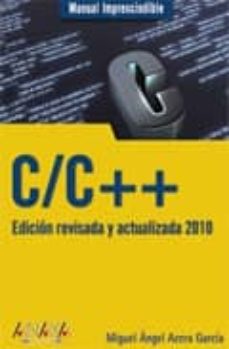 Portada de C/C++ (EDICION REVISADA Y ACTUALIZADA 2010) (MANUAL IMPRESCINDIBL E)