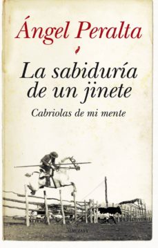 Portada de LA SABIDURIA DE UN JINETE: CABRIOLAS DE MI MENTE