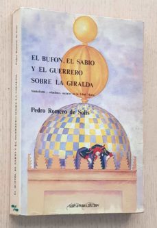 Portada de EL BUFON, EL SABIO Y EL GUERRERO SOBRE LA GIRALDA. SIMBOLISMO Y RELACIONES SOCIALES EN LA EDAD MEDIA.