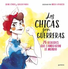 Portada de LAS CHICAS SON GUERRERAS: 26 REBELDES QUE TRANSFORMARON EL MUNDO