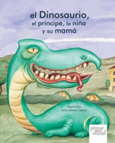 Portada de EL DINOSAURIO, EL PRINCIPE, LA NIÑA Y SU MAMA