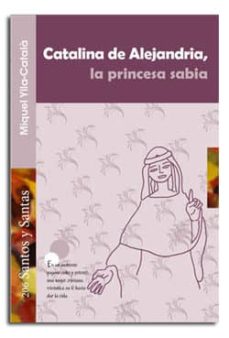 Portada de CATALINA DE ALEJANDRIA LA PRINCESA SABIA