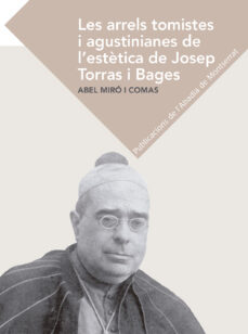Portada de LES ARRELS TOMISTES I AGUSTINIANES DE L ESTÈTICA DE JOSEP TORRAS I BAGES