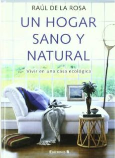 Portada de UN HOGAR SANO Y NATURAL: VIVIR EN UNA CASA ECOLOGICA