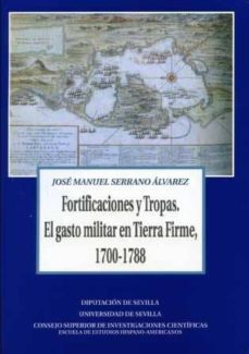 Portada de FORTIFICACIONES Y TROPAS. EL GASTO MILITAR EN TIERRA FIRME