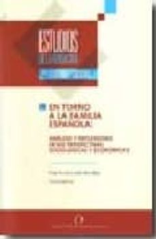 Portada de EN TORNO A LA FAMILIA ESPAÑOLA: ANALISIS Y REFLEXIONES DESDE PERS PECTIVAS SOCIOLOGICAS Y ECONOMICAS