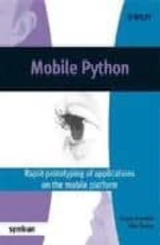 Descargas gratuitas de libros electrónicos para teléfonos inteligentes MOBILE PYTHON: RAPID PROTOTYPING OF APPLICATIONS ON THE MOBILE PL ATFORM 9780470515051