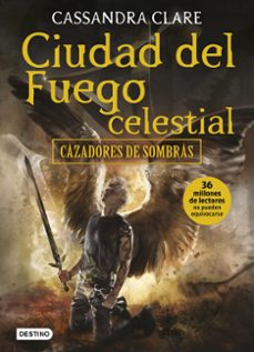 Online descarga de libros electrónicos en pdf CIUDAD DEL FUEGO CELESTIAL (CAZADORES DE SOMBRAS 6) de CASSANDRA CLARE PDB CHM MOBI 9788408170051